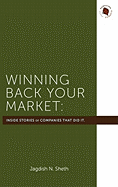 Winning Back Your Market: The Inside Stories of the Companies That Did It