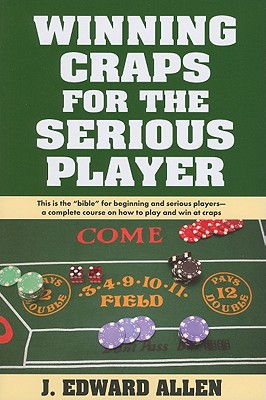 Winning Craps for the Serious Player - Allen, J Edward