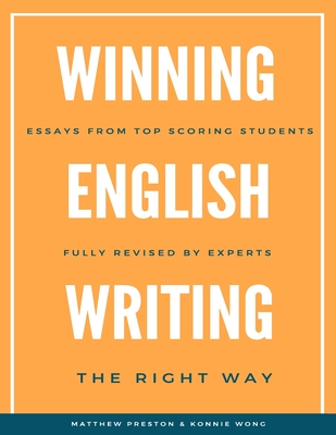 WINNING English Writing - The Right Way: Your Comprehensive Guide to Correct English Writing - Wong, Konnie, and Preston, Matthew