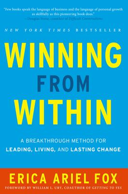 Winning from Within: A Breakthrough Method for Leading, Living, and Lasting Change - Fox, Erica Ariel