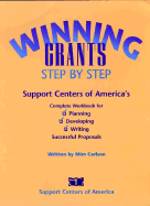 Winning Grants Step by Step: Support Centers of America's Complete Workbook for Planning, Developing, and Writing Successful Proposals - Carlson, MIM