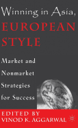 Winning in Asia, European Style: Market and Nonmarket Strategies for Success