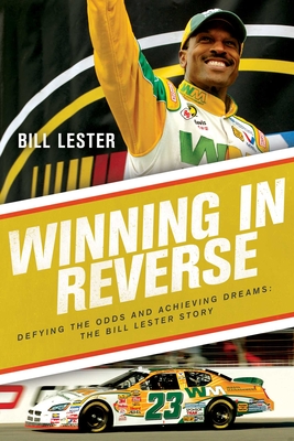 Winning in Reverse: Defying the Odds and Achieving Dreams--The Bill Lester Story - Lester, Bill, and Ingram, Jonathan