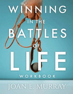 Winning In The Battles Of Life Workbook: Discover Keys To Victory