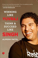 Winning Like Yuvraj- Think & Succeed Like Singh