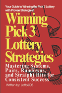 Winning Pick 3 Lottery Strategies: Mastering Systems, Pairs, Rundowns, and Straight Hits for Consistent Success