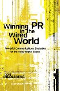 Winning PR in the Wired World: Powerful Commuications Strategies for the Noisy Digital Space - Middleberg, Don