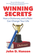 Winning Secrets: How a Dictionary and a Ruler Can Change Your Life