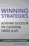Winning Strategies: Achieving Success in the Classroom, Career and Life