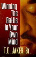 Winning the Battle in Your Own Mind - Jakes, T. D.