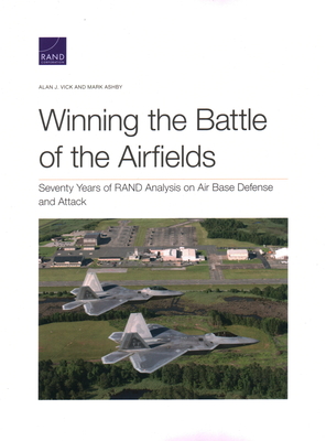 Winning the Battle of the Airfields - Vick, Alan J, and Ashby, Mark