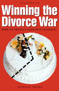 Winning the Divorce War: How to Protect Your Best Interests