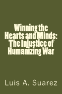 Winning the Hearts and Minds: The Injustice of Humanizing War