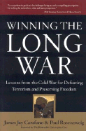 Winning the Long War: Lessons from the Cold War for Defeating Terrorism and Preserving Freedom - Carafano, James Jay, Dr., PhD, and Rosenzweig, Paul