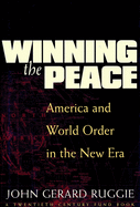 Winning the Peace: America and World Order in the New Era