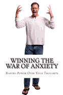 Winning the War of Anxiety: Overcoming our Emotions