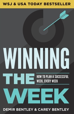 Winning the Week: How To Plan A Successful Week, Every Week - Bentley, Demir, and Bentley, Carey