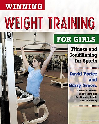 Winning Weight Training for Girls - Porter, David, and Green, Gerard K (Foreword by)