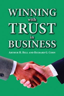 Winning with Trust in Business - Bell, Arthur, and Cohn, Richard