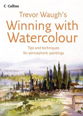 Winning with Watercolour - Waugh, Trevor