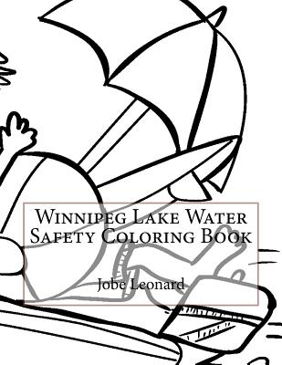 Winnipeg Lake Water Safety Coloring Book - Leonard, Jobe