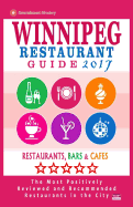 Winnipeg Restaurant Guide 2017: Best Rated Restaurants in Winnipeg, Canada - 400 restaurants, bars and cafs recommended for visitors, 2017