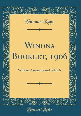 Winona Booklet, 1906: Winona Assembly and Schools (Classic Reprint) - Kane, Thomas