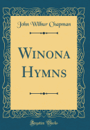 Winona Hymns (Classic Reprint)