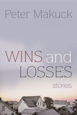 Wins and Losses: Stories - Makuck, Peter