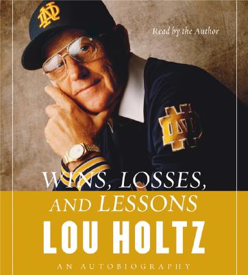 Wins, Losses, and Lessons CD: An Autobiography - Holtz, Lou (Read by)