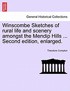 Winscombe Sketches of Rural Life and Scenery Amongst the Mendip Hills ... Second Edition, Enlarged.