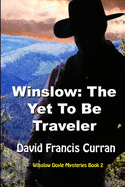 Winslow: The Yet To Be Traveler