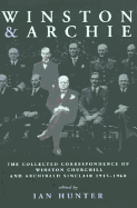 Winston and Archie: The Letters of Winston Churchill and Archibald Sinclair - Churchill, Winston S, Sir, and Hunter, Ian, Dr. (Editor), and Politicos (Creator)