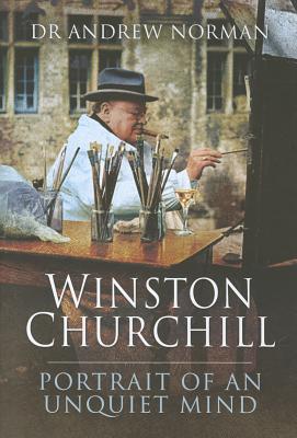 Winston Churchill: Portrait of a Unique Mind - Norman, Andrew