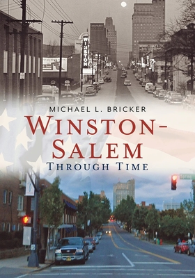 Winston-Salem Through Time - Bricker, Michael