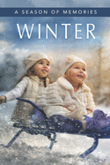 Winter (A Season of Memories): A Gift Book / Activity Book / Picture Book for Alzheimer's Patients and Seniors with Dementia
