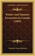 Winter and Summer Excursions in Canada (1894)