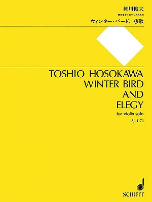 Winter Bird and Elegy: Solo Violin - Hosokawa, Toshio (Composer)