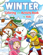 Winter Coloring and Activity Book for Kids: Super Fun Winter Activities for Kids - For Hours of Play! - Coloring Pages, I Spy, Mazes, Word Search, Connect The Dots & Much More
