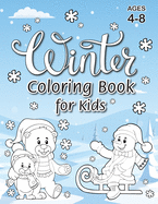 Winter Coloring Book for Kids: (Ages 4-8) With Unique Coloring Pages! (Seasons Coloring Book & Activity Book for Kids)