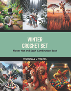 Winter Crochet Set: Flower Hat and Scarf Combination Book