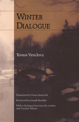 Winter Dialogue - Venclova, Tomas, and Senechal, Diana (Translated by), and Brodsky, Joseph (Foreword by)