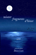winter fragments (fragments d'hiver): poems & po?mes