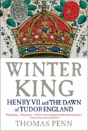 Winter King: Henry VII and the Dawn of Tudor England