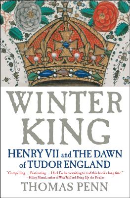 Winter King: Henry VII and the Dawn of Tudor England - Penn, Thomas