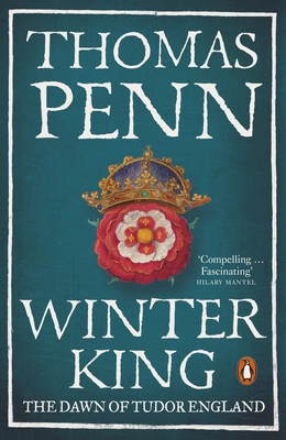 Winter King: The Dawn of Tudor England - Penn, Thomas