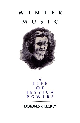Winter Music: A Life of Jessica Powers - Leckey, Dolores R