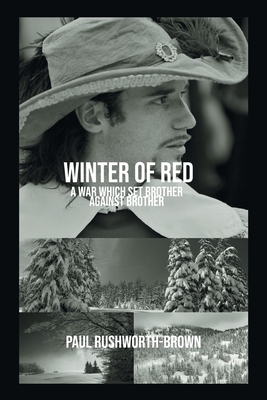 Winter of Red: A War Which Set Brother Against Brother - Rushworth-Brown, Paul