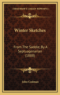 Winter Sketches: From the Saddle, by a Septuagenarian (1888)
