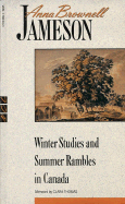 Winter Studies and Summer Rambles in Canada - Jameson, Anna Brownell, and Thomas, Clara (Afterword by)